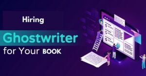 Hiring a Ghostwriter for Your Book