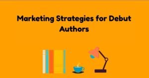 How to Market Your First Book: Simple Book Marketing Strategies for Debut Authors